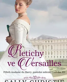 Romantická beletria Pletichy ve Versailles - Sally Christie