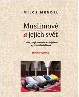 Islam Muslimové a jejich svět - Miloš Mendel
