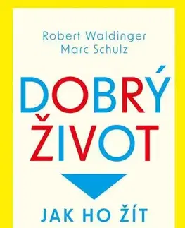 Rozvoj osobnosti Dobrý život - Robert Waldinger,Marc Schulz