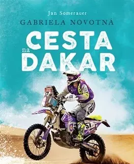 Šport Gabriela Novotná: Cesta na Dakar - Gabriela Novotná,Jan Somerauer