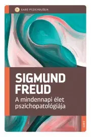 Rozvoj osobnosti A mindennapi élet pszichopatológiája - Sigmund Freud