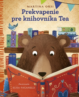 Rozprávky Prekvapenie pre knihovníka Tea - Martina Orsi,Elisa Paganelli,Alexandra Lenzi-Kučmová