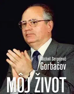 Biografie - ostatné Môj život - Michail Gorbačov