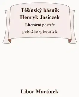 Literatúra Těšínský básník Henryk Jasiczek - Libor Martinek