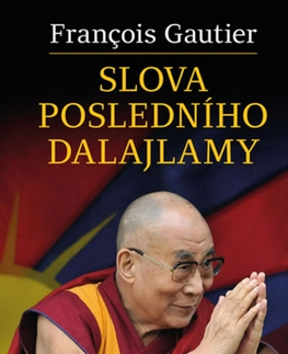 Východné náboženstvá Slova posledního dalajlamy - Francois Gautier,Havel Tomáš