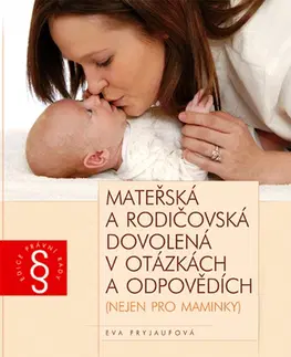Rodinné právo Mateřská a rodičovská dovolená v otázkách a odpovědích - Eva Fryjaufová