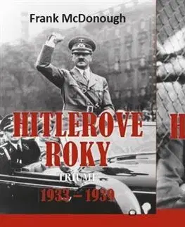 Druhá svetová vojna Hitlerove roky - komplet (Triumf 1933-1939 + Pád 1940-1945) - Frank McDonough