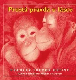 Citáty, výroky, aforizmy, príslovia, porekadlá Prostá pravda o lásce - Bradley Trevor Greive