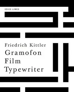 Umenie Gramofon. Film. Typewriter - Friedrich Kittler