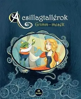Rozprávky A csillagtallérok - Grimm-mesék - Kolektív autorov