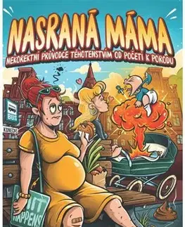 Humor a satira Nasraná Máma: Nekorektní průvodce těhotenstvím od početí k porodu - Tereza Maroušková