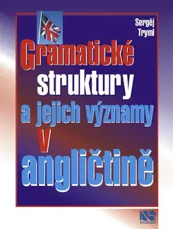 Učebnice a príručky Gramatické struktury a jejich významy v angličtině - Sergěj Tryml
