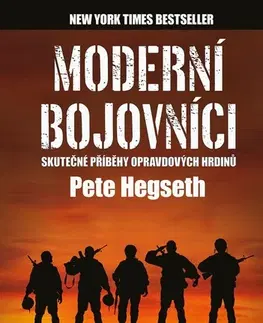 Armáda, zbrane a vojenská technika Moderní bojovníci - skutečné příběhy hrdinů - Pete Hegseth,Vlastislav Valda