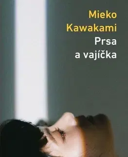 Svetová beletria Prsa a vajíčka - Mieko Kawakami,Klára Macůchová