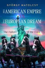 Sociológia, etnológia The American Empire vs. The European Dream - György Matolcsy