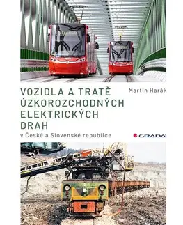 Veda, technika, elektrotechnika Vozidla a tratě úzkorozchodných elektrických drah v ČR a SR - Martin Harák