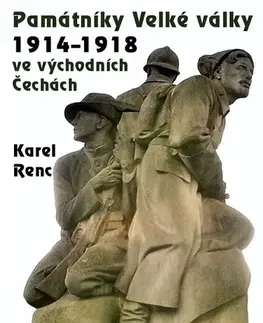 Svetové dejiny, dejiny štátov Památníky Velké války 1914-1918 ve východních Čechách - Karel Renc