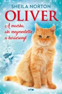 Beletria - ostatné Oliver - A macska, aki megmentette a karácsonyt - Sheila Norton