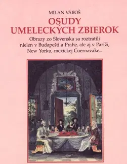 Maliarstvo, grafika Osudy umeleckých zbierok - Milan Vároš