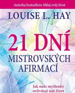 Psychológia, etika 21 dní mistrovských afirmací 2. vydání - Louise L. Hay