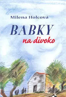 Humor a satira Babky na divoko - Milena Holcová