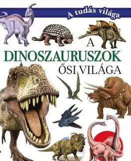 Príroda A dinoszauruszok ősi világa