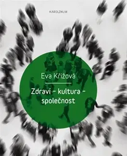 Sociológia, etnológia Zdraví - kultura - společnost - Eva Křížová