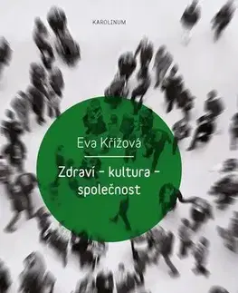 Sociológia, etnológia Zdraví – kultura – společnost - Eva Křížová