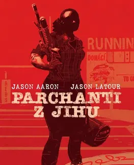 Komiksy Parchanti z jihu 3: Návrat domů - Jason Aaron,Jason LaTour,Richard Podaný