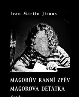 Česká poézia Magorův ranní zpěv Magorova děťátka - Ivan Martin Jirous