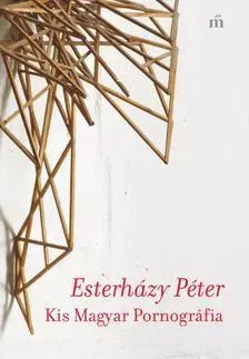 Beletria - ostatné Kis Magyar Pornográfia - Péter Eszterházy