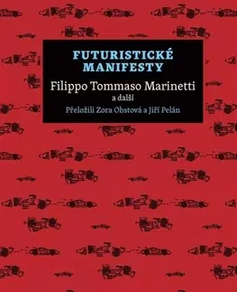 Umenie - ostatné Futuristické manifesty - Filippo Tommaso Marinetti,Kolektív autorov,Jiří Pelán,Zora Obstová