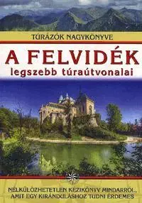 Historické pamiatky, hrady a zámky A Felvidék legszebb túraútvonalai - neuvedený,Balázs Nagy