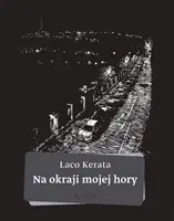 Novely, poviedky, antológie Na okraji mojej hory - Laco Kerata