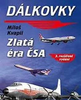 Veda, technika, elektrotechnika Dálkovky: Zlatá éra ČSA, 3. vydání - Miloš Kvapil
