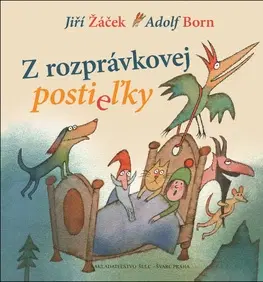 Rozprávky Z rozprávkovej postieľky - Jiří Žáček,Adolf Born