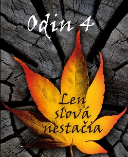 Citáty, výroky, aforizmy, príslovia, porekadlá Odin 4: Len slová nestačia - Odin