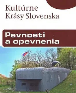 Historické pamiatky, hrady a zámky Pevnosti a opevnenia - Kultúrne krásy Slovenska - Kolektív autorov