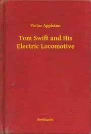 Svetová beletria Tom Swift and His Electric Locomotive - Appleton Victor