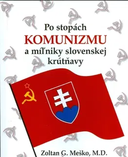 Politológia Po stopách komunizmu a míľniky slovenskej krútňavy - Zoltán G. Meško
