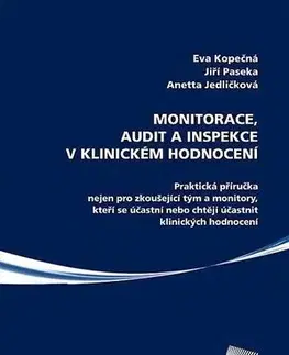 Medicína - ostatné Monitorace, audit a inspekce v klinickém hodnocení - Eva Kopečná,Kolektív autorov