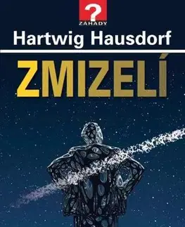 Mystika, proroctvá, záhady, zaujímavosti Zmizelí - Hartwig Hausdorf