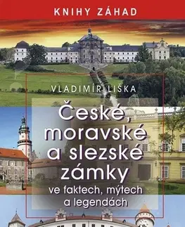 Mystika, proroctvá, záhady, zaujímavosti České, moravské a slezské zámky - Vladimír Liška