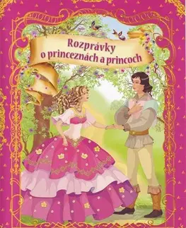 Rozprávky Rozprávky o princeznách a princoch - Kolektív autorov,Júlia Ščetinkinová