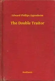 Svetová beletria The Double Traitor - Oppenheim Edward Phillips