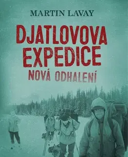 Skutočné príbehy Djatlovova expedice: Nová odhalení - Martin Lavay
