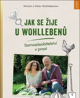 Úžitková záhrada Jak se žije u Wohllebenů - Peter Wohlleben,Miriam Wohlleben