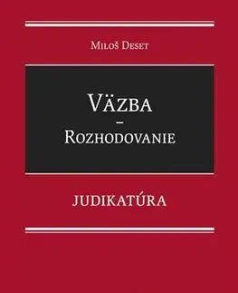 Trestné právo Väzba - Rozhodovanie - Judikatúra - Miloš Deset