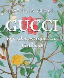 Osobnosti Gucci - Egy sikeres dinasztia története - Patricia Gucci