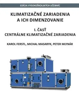Pre vysoké školy Klimatizačné zariadenia a ich dimenzovanie, 1. časť - Ferstl Karol,Michal Masaryk,Peter Mlynár